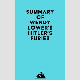 Summary of wendy lower's hitler's furies