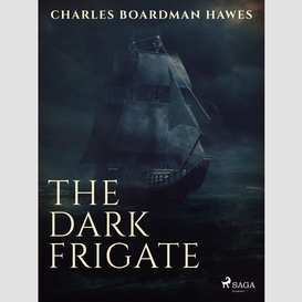 The dark frigate
