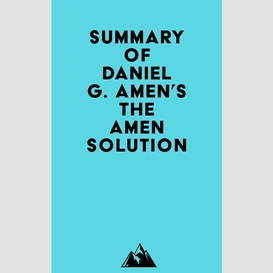 Summary of daniel g. amen's the amen solution