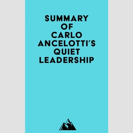 Summary of carlo ancelotti's quiet leadership
