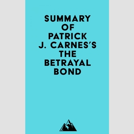 Summary of patrick j. carnes, ph.d.'s the betrayal bond