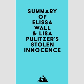 Summary of elissa wall & lisa pulitzer's stolen innocence