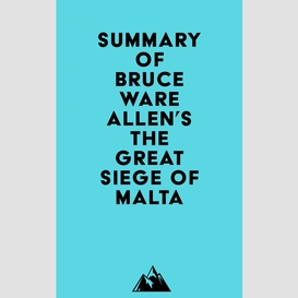 Summary of bruce ware allen's the great siege of malta