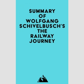 Summary of wolfgang schivelbusch's the railway journey