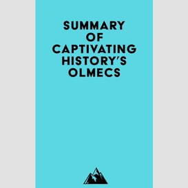 Summary of captivating history's olmecs