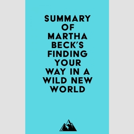 Summary of martha beck's finding your way in a wild new world