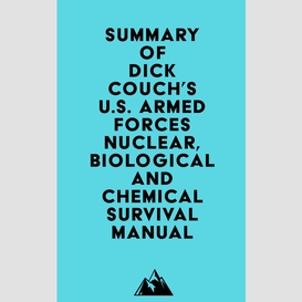 Summary of dick couch, capt. usnr's u.s. armed forces nuclear, biological and chemical survival manual