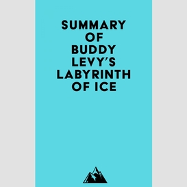 Summary of buddy levy's labyrinth of ice