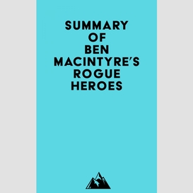 Summary of ben macintyre's rogue heroes