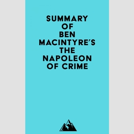 Summay of ben macintyre's the napoleon of crime