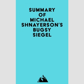 Summay of michael shnayerson's bugsy siegel