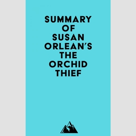 Summary of susan orlean's the orchid thief