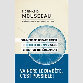 Comment se débarrasser du diabète de type 2 sans chirurgie ni médicament