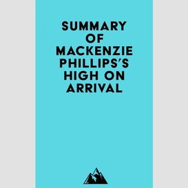 Summary of mackenzie phillips's high on arrival