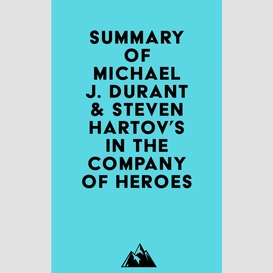 Summary of michael j. durant & steven hartov's in the company of heroes