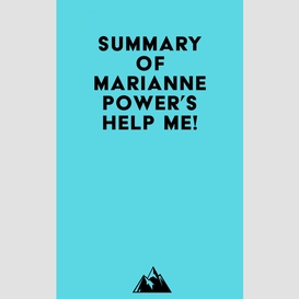 Summary of marianne power's help me!
