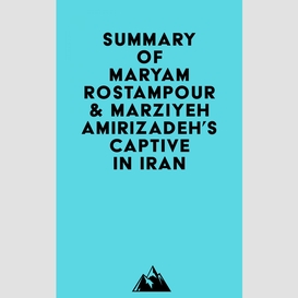 Summary of maryam rostampour & marziyeh amirizadeh's captive in iran
