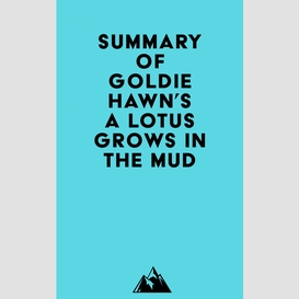 Summary of goldie hawn's a lotus grows in the mud