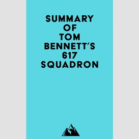 Summary of tom bennett's 617 squadron