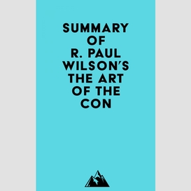 Summary of r. paul wilson's the art of the con