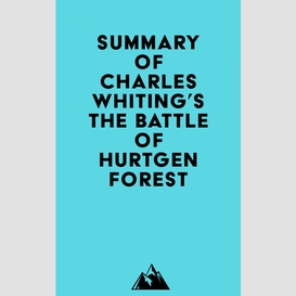 Summary of charles whiting's the battle of hurtgen forest