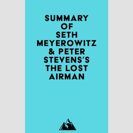 Summary of seth meyerowitz & peter stevens's the lost airman