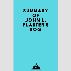 Summary of john l. plaster's sog