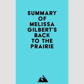 Summary of melissa gilbert's back to the prairie