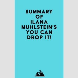 Summary of ilana muhlstein, m.s., r.d.n.'s you can drop it!