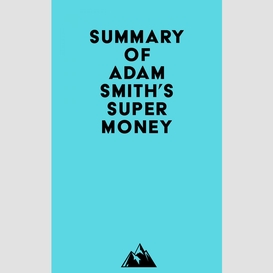 Summary of adam smith's supermoney
