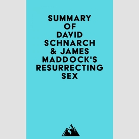 Summary of david schnarch & james maddock's resurrecting sex