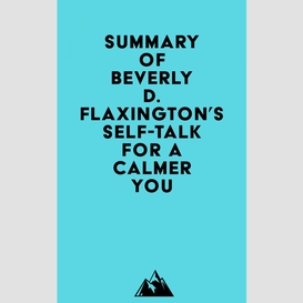 Summary of beverly d. flaxington's self-talk for a calmer you