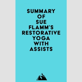 Summary of sue flamm's restorative yoga with assists
