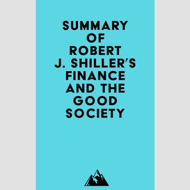 Summary of robert j. shiller's finance and the good society