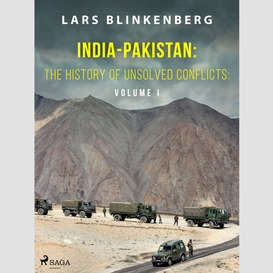 India-pakistan: the history of unsolved conflicts: volume i