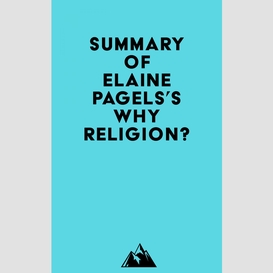 Summary of elaine pagels's why religion?