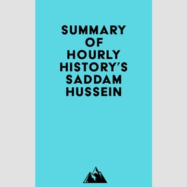 Summary of hourly history's saddam hussein