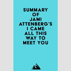 Summary of jami attenberg's i came all this way to meet you