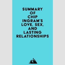 Summary of chip ingram's love, sex, and lasting relationships