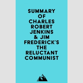 Summary of charles robert jenkins & jim frederick's the reluctant communist
