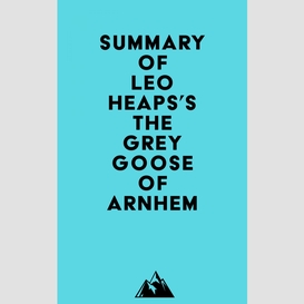 Summary of leo heaps's the grey goose of arnhem