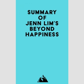 Summary of jenn lim's beyond happiness