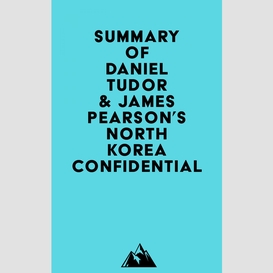 Summary of daniel tudor & james pearson's north korea confidential