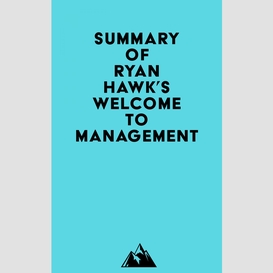 Summary of ryan hawk's welcome to management