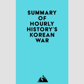 Summary of hourly history's korean war