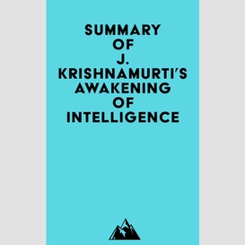 Summary of j. krishnamurti's awakening of intelligence