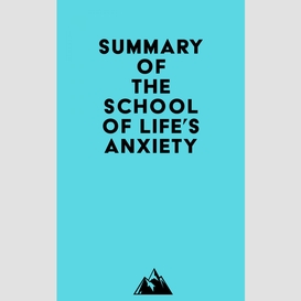 Summary of the school of life's anxiety