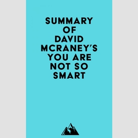 Summary of david mcraney's you are not so smart