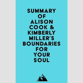 Summary of alison cook, phd & kimberly miller, mth, lmft's boundaries for your soul