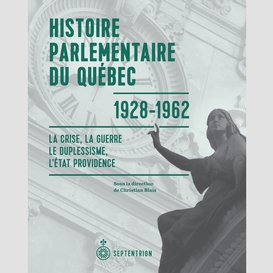 Histoire parlementaire du québec, 1928-1962